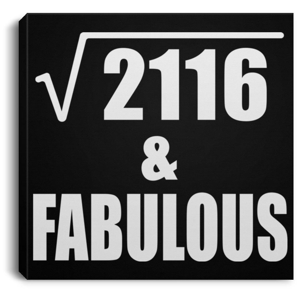 46th Birthday Square Root of 2116 & Fabulous - Canvas Square