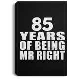 85th Anniversary 85 Years Of Being Mr Right - Canvas Portrait
