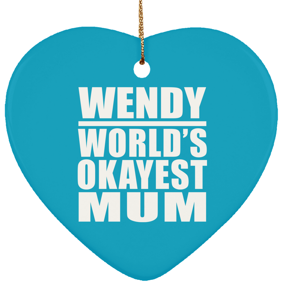 Wendy World's Okayest Mum - Heart Ornament