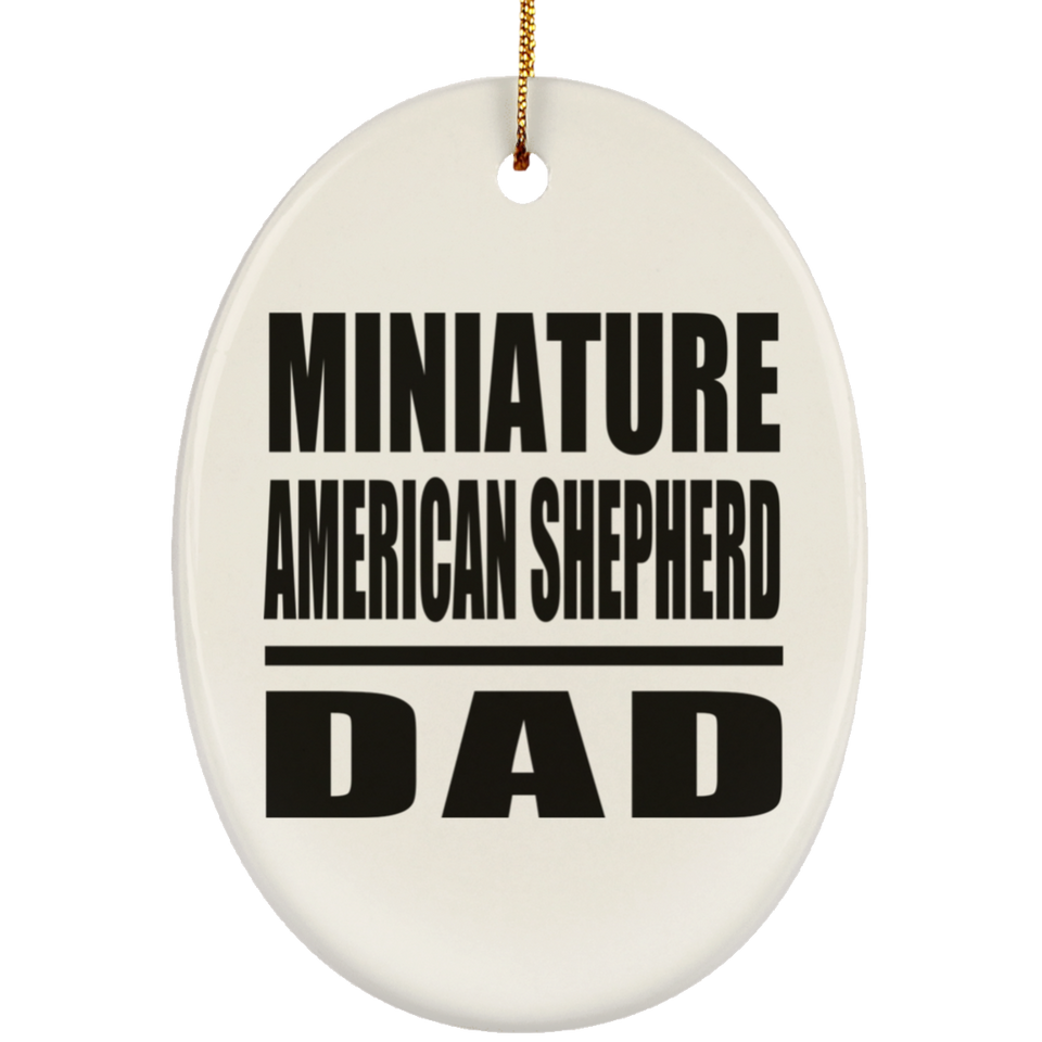 Miniature American Shepherd Dad - Oval Ornament