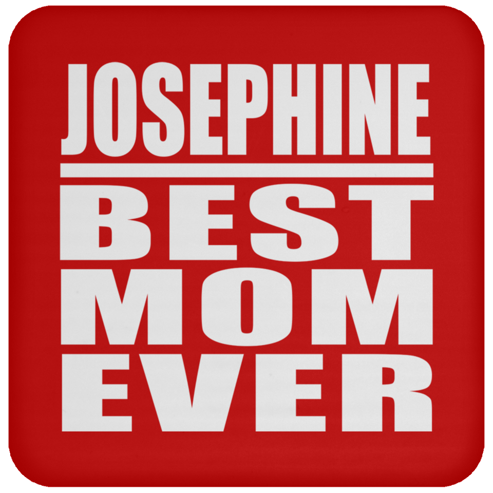 Josephine Best Mom Ever - Drink Coaster