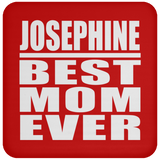 Josephine Best Mom Ever - Drink Coaster