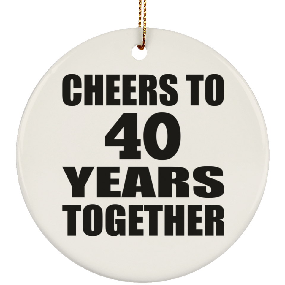 40th Anniversary Cheers To 40 Years Together - Circle Ornament
