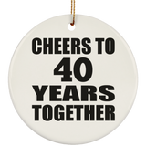 40th Anniversary Cheers To 40 Years Together - Circle Ornament
