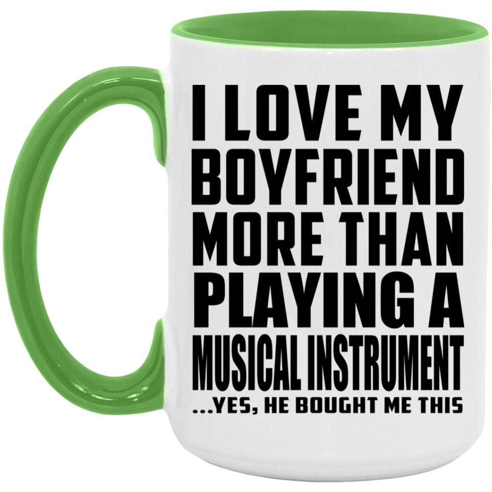 I Love My Boyfriend More Than Playing A Musical Instrument - 15oz Accent Mug Green