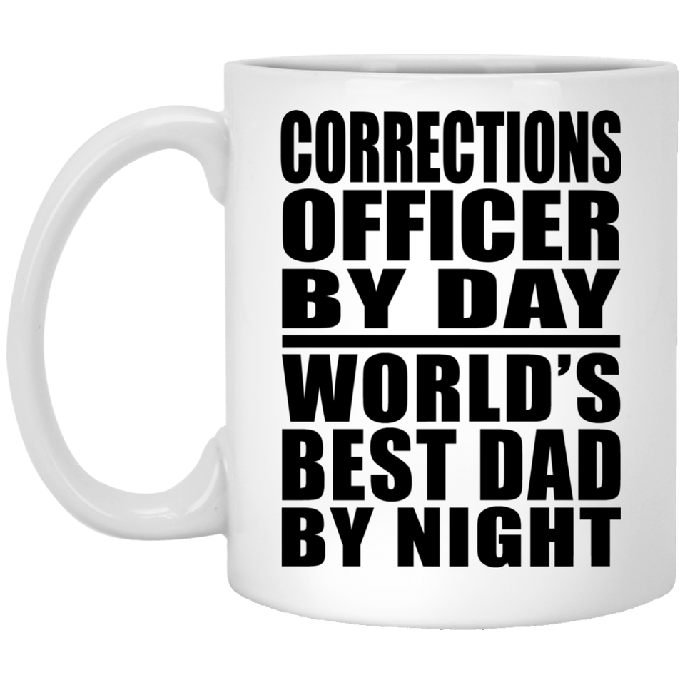 Corrections Officer By Day World's Best Dad By Night - 11 Oz Coffee Mug
