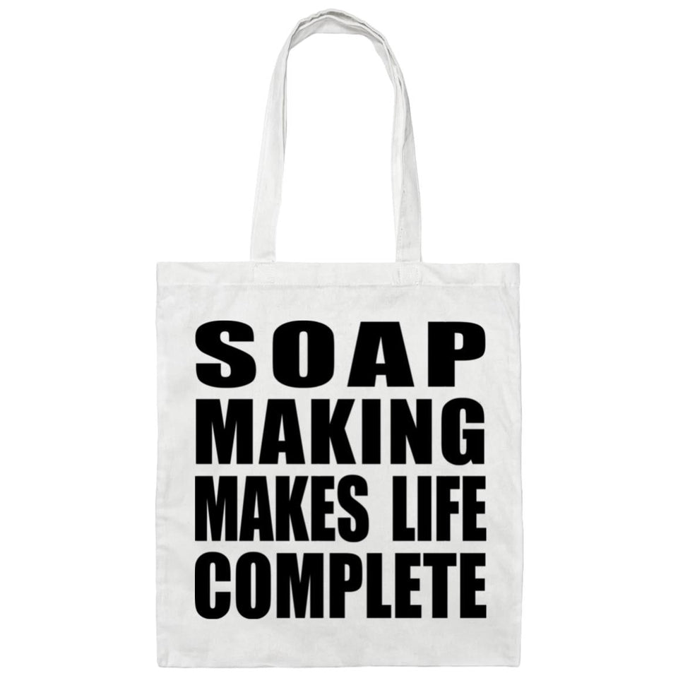 Soap Making Makes Life Complete - Tote Bag White