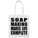 Soap Making Makes Life Complete - Tote Bag White