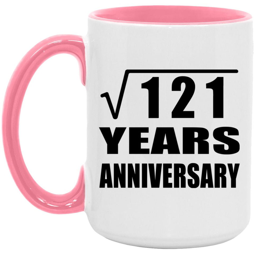 11th Anniversary Square Root of 121 Years Anniversary - 15oz Accent Mug Pink