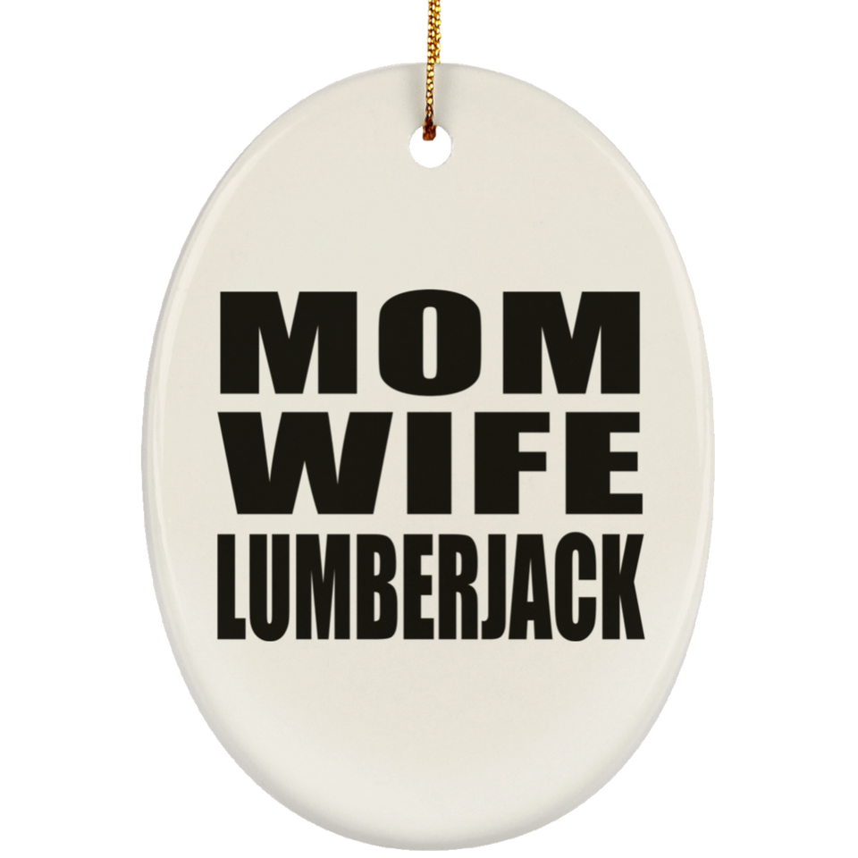 Mom Wife Lumberjack - Oval Ornament