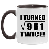 62nd Birthday I Turned Square Root of 961 Twice - 11oz Accent Mug Black