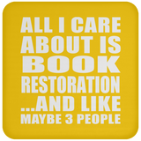 All I Care About Is Book Restoration - Drink Coaster