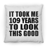 109th Birthday Took Me 109 Years To Look This Good - Throw Pillow