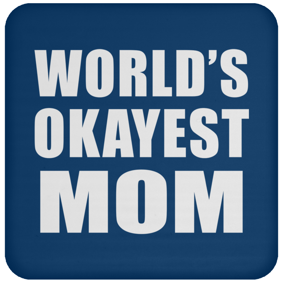 World's Okayest Mom - Drink Coaster