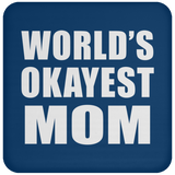 World's Okayest Mom - Drink Coaster