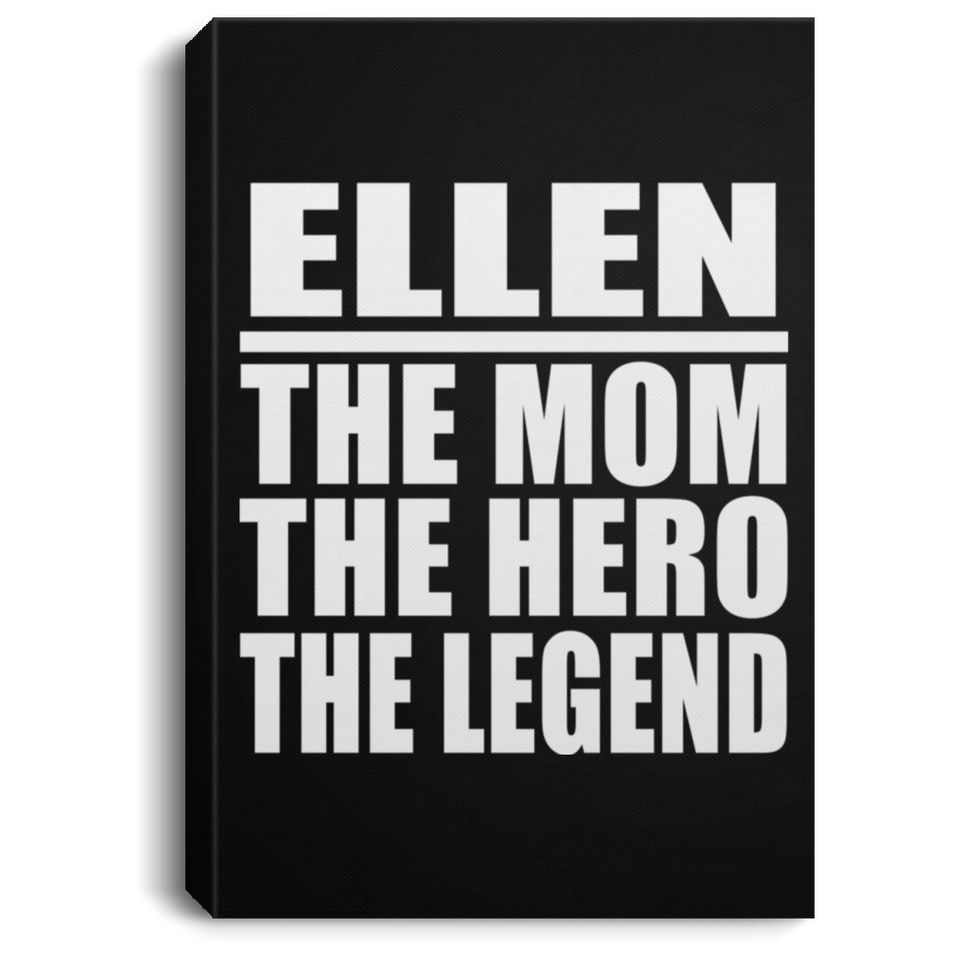 Ellen The Mom The Hero The Legend - Canvas Portrait