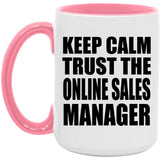 Keep Calm and Trust The Online Sales Manager - 15oz Accent Mug Pink