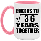 6th Anniversary Cheers To Square Root of 36 Years Together - 15oz Accent Mug Pink
