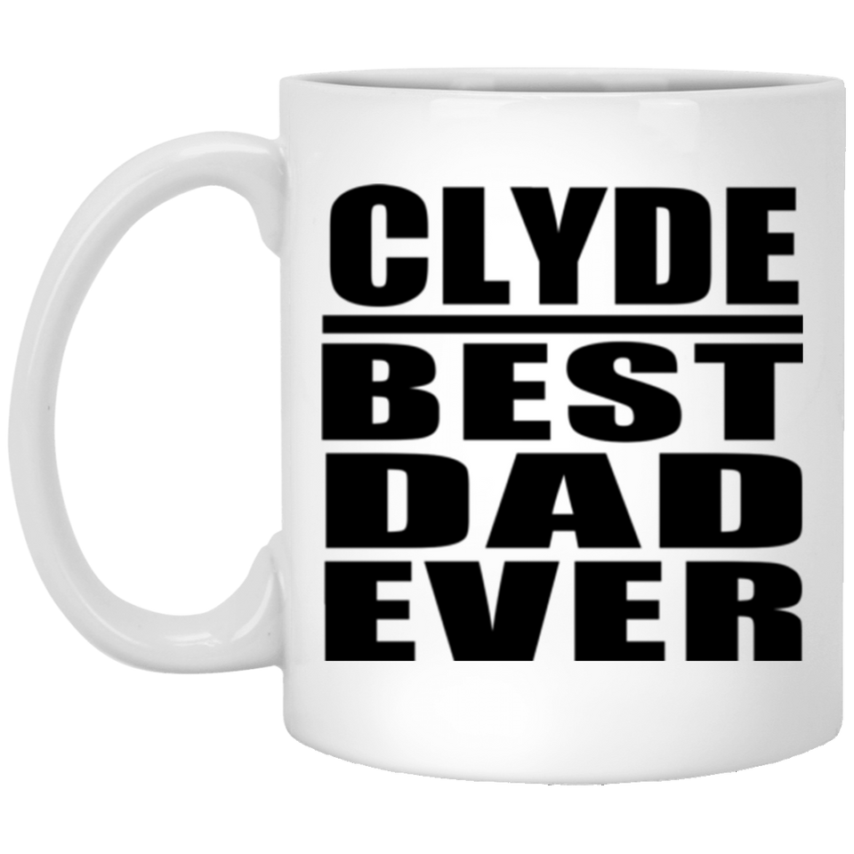 Clyde Best Dad Ever - 11 Oz Coffee Mug