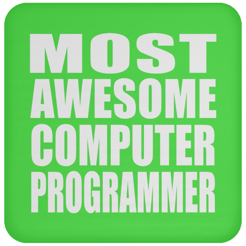 Most Awesome Computer Programmer - Drink Coaster