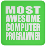 Most Awesome Computer Programmer - Drink Coaster