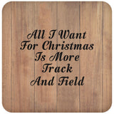All I Want For Christmas Is More Track And Field - Drink Coaster C