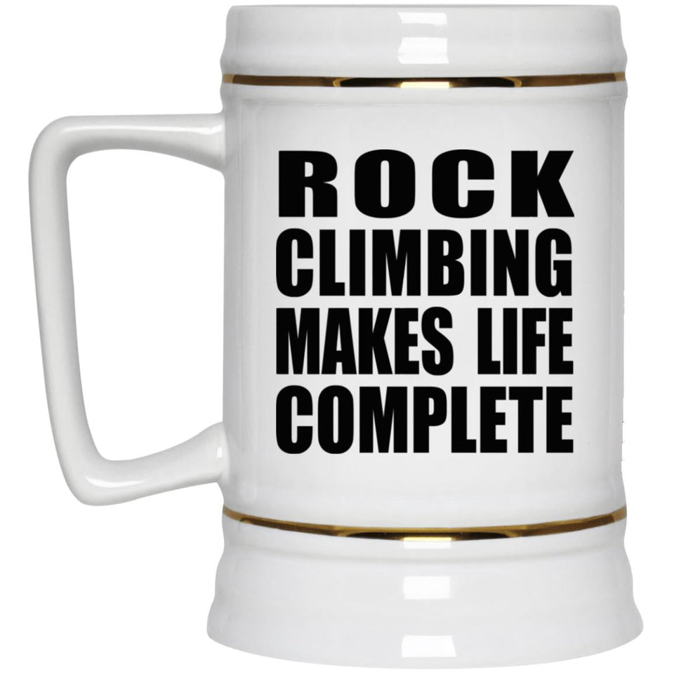 Rock Climbing Makes Life Complete - Beer Stein