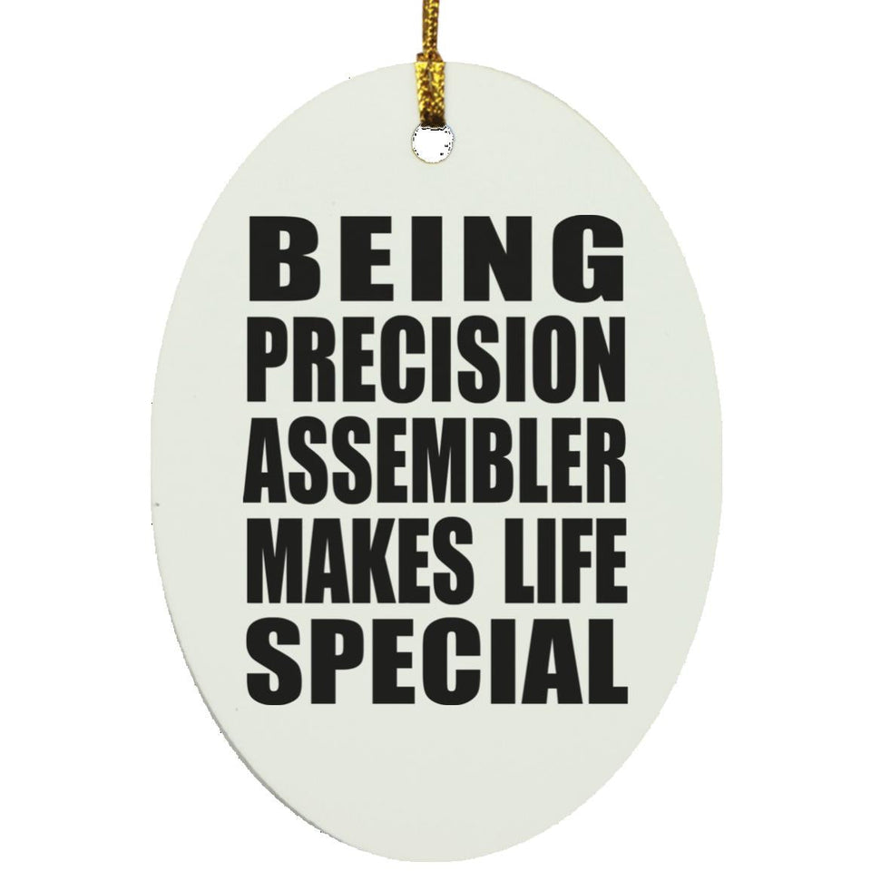 Being Precision Assembler Makes Life Special - Oval Ornament