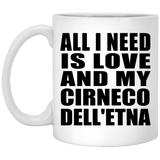 All I Need Is Love And My Cirneco Dell'etna - 11 Oz Coffee Mug