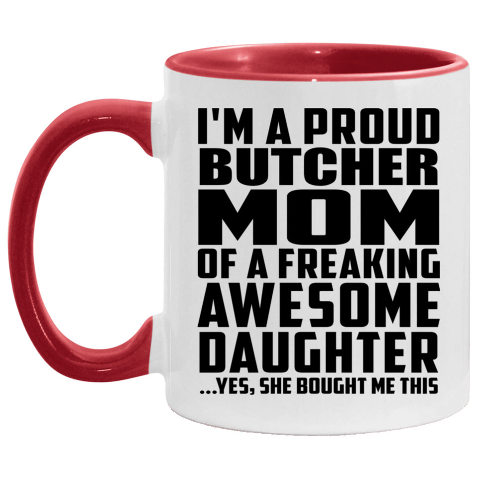 Proud Butcher Mom Of Awesome Daughter - 11oz Accent Mug Red