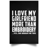 I Love My Girlfriend More Than Embroidery - Poster Portrait