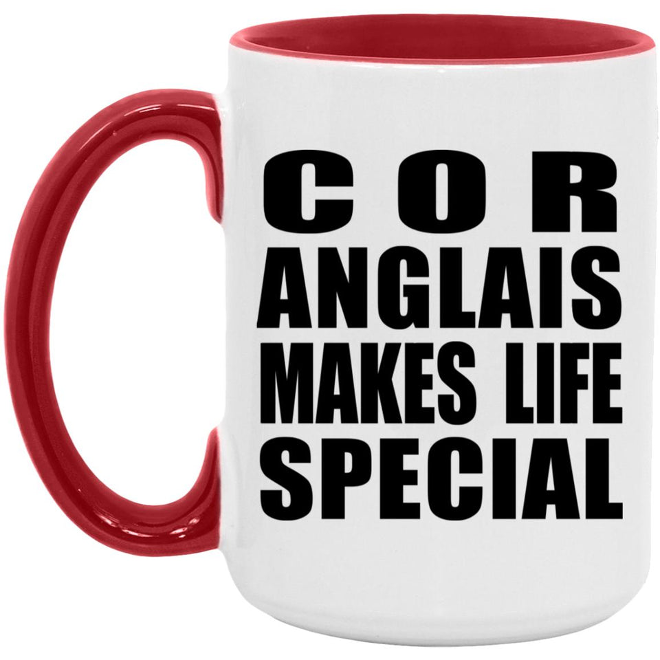 Cor Anglais Makes Life Special - 15oz Accent Mug Red