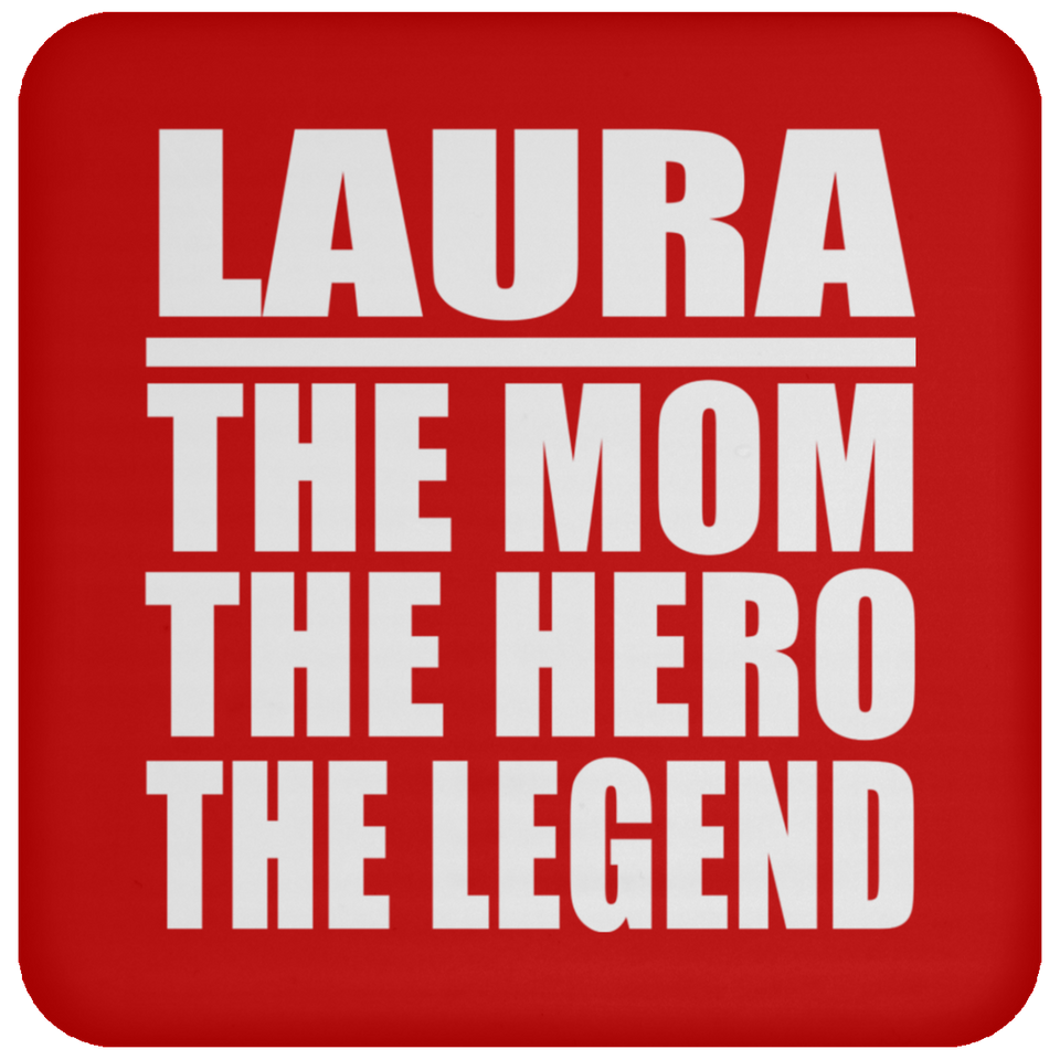 Laura The Mom The Hero The Legend - Drink Coaster