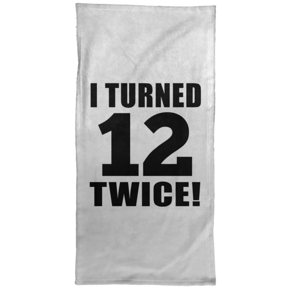 24th Birthday I Turned 12 Twice - Hand Towel