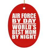 Air Force By Day World's Best Mom By Night - Oval Ornament