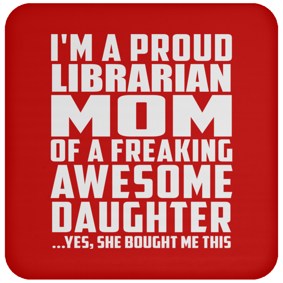 Proud Librarian Mom Of Awesome Daughter - Drink Coaster