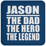 Jason The Dad The Hero The Legend - Drink Coaster