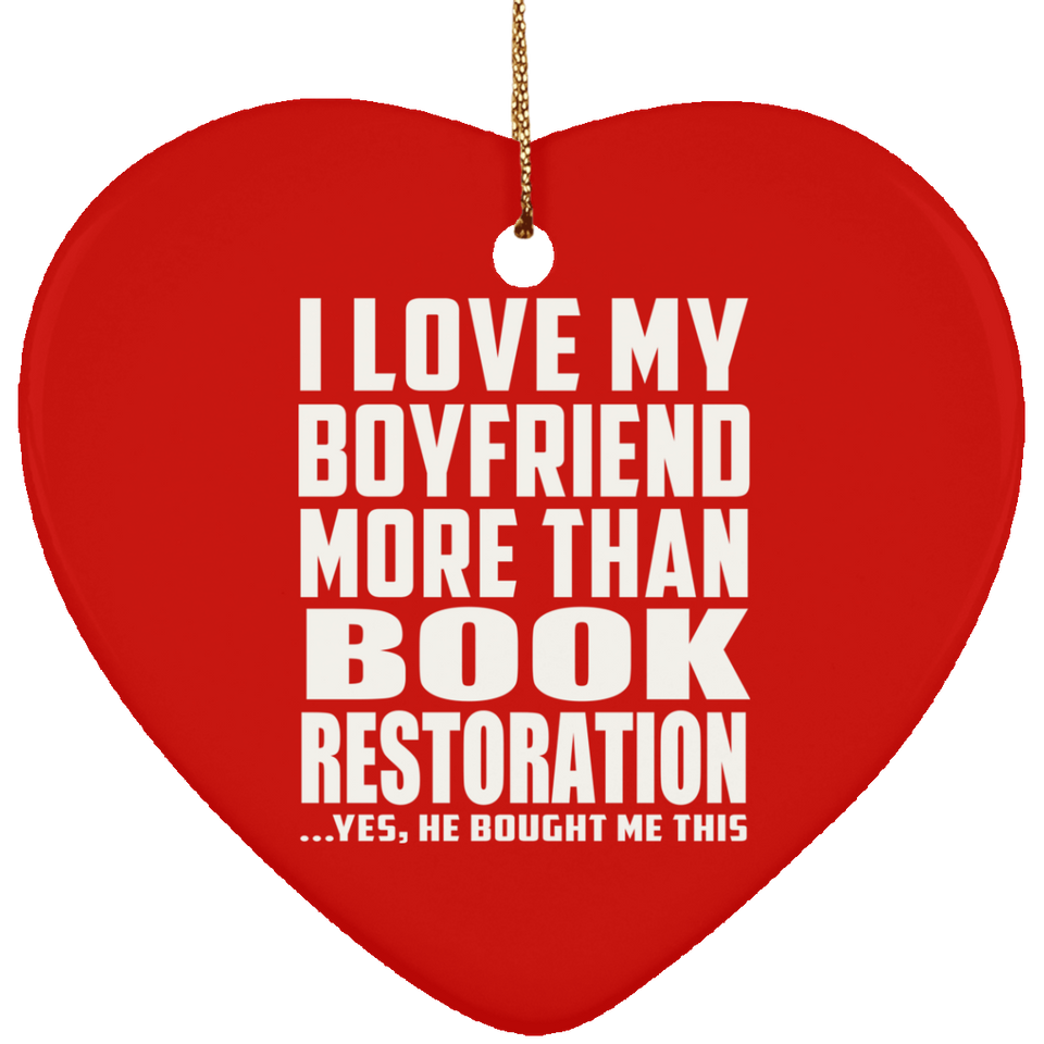 I Love My Boyfriend More Than Book Restoration - Heart Ornament