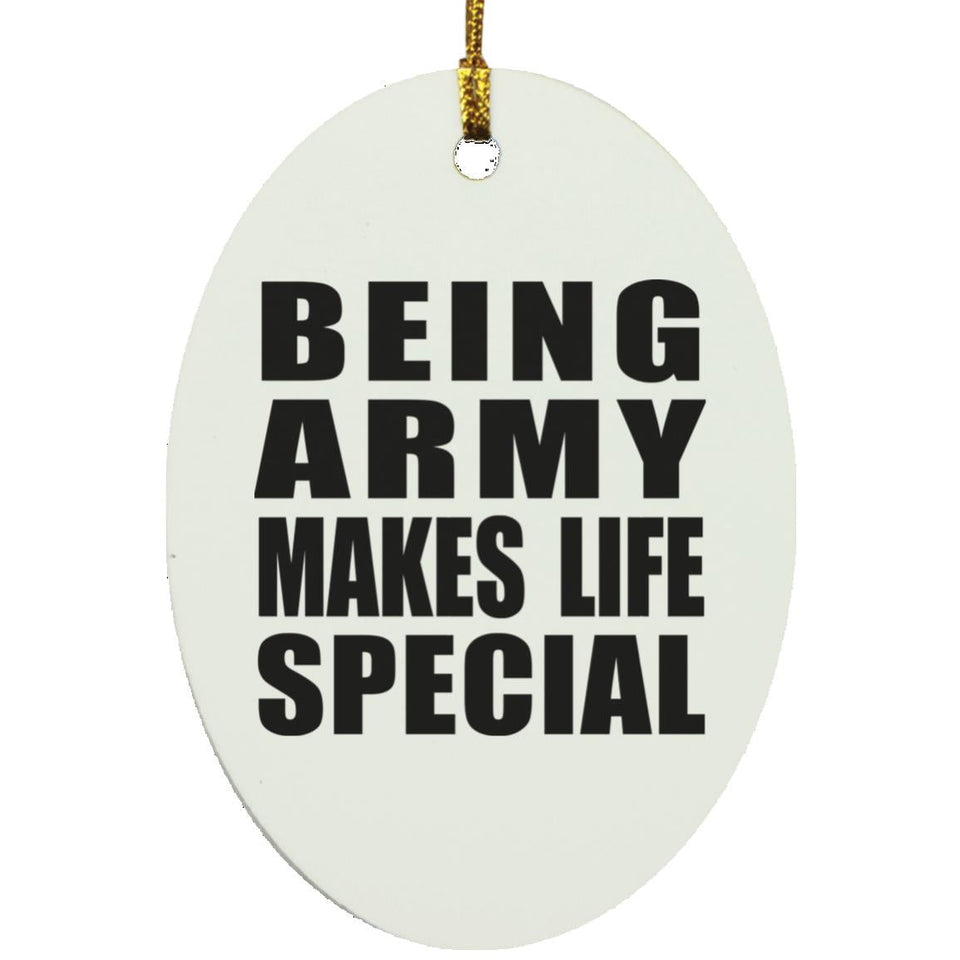 Being Army Makes Life Special - Oval Ornament