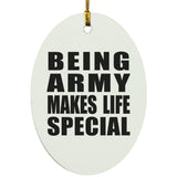 Being Army Makes Life Special - Oval Ornament