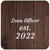 Loan Officer Established Est. 2022 - Drink Coaster D