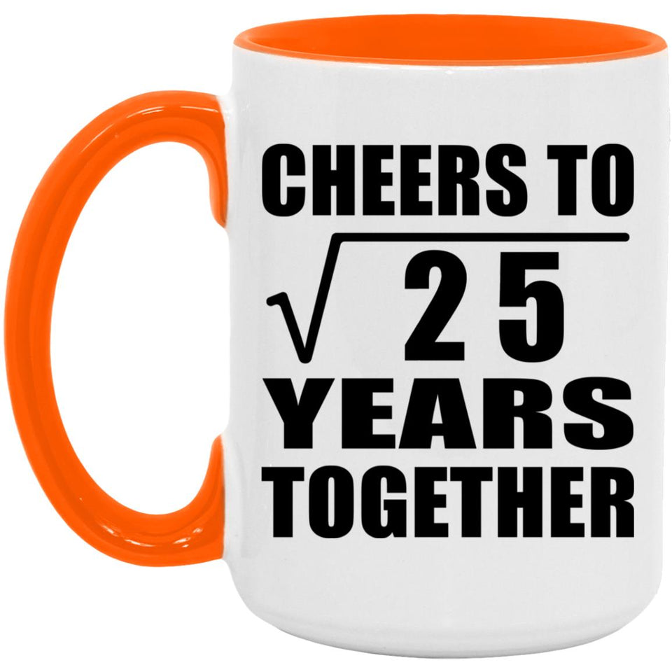 5th Anniversary Cheers To Square Root of 25 Years Together - 15oz Accent Mug Orange