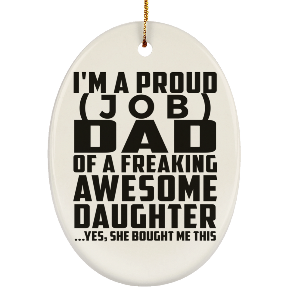 [CC] Personalized Gift, Proud [Job] Dad Of Awesome Daughter - Ceramic Ornament