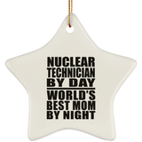 Nuclear Technician By Day World's Best Mom By Night - Star Ornament