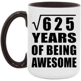 25th Birthday Square Root of 625 Years of Being Awesome - 15oz Accent Mug Black
