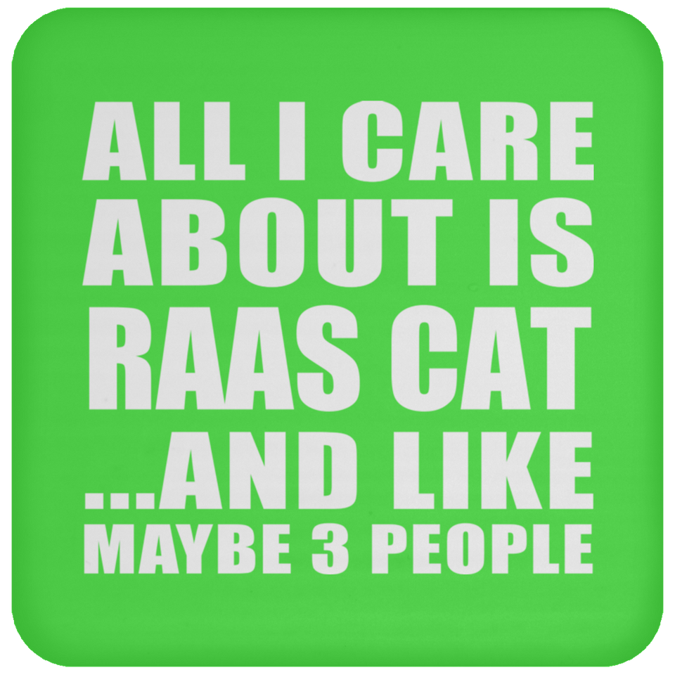 All I Care About Is Raas Cat - Drink Coaster