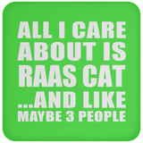 All I Care About Is Raas Cat - Drink Coaster