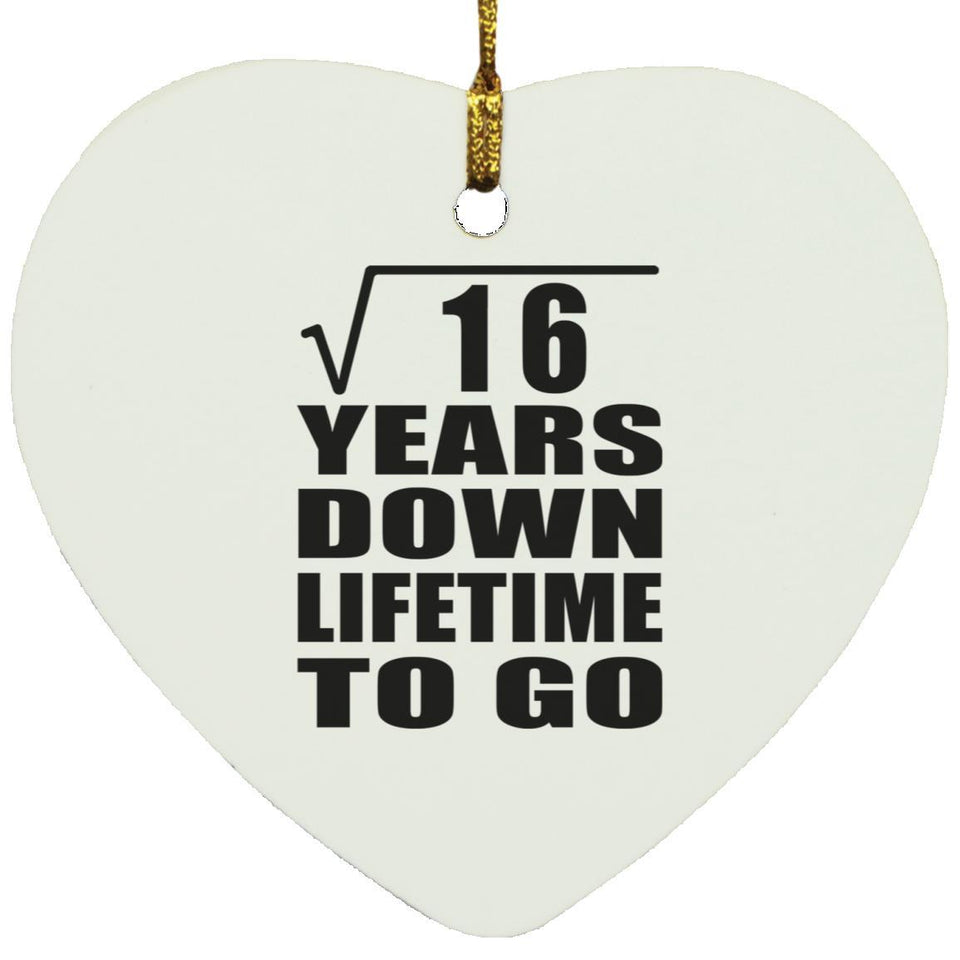 4th Anniversary Square Root of 16 Years Lifetime To Go - Heart Ornament