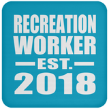 Recreation Worker Established EST. 2018 - Drink Coaster
