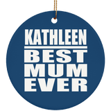 Kathleen Best Mum Ever - Circle Ornament